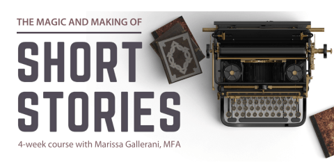 The Magic & Making of Short Stories: 4-Week Short Story Writing Course