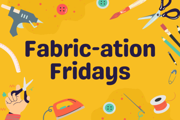Fabrication Fridays