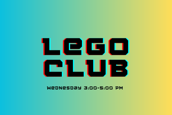 Picture that says "Lego Club: Wednesday 3-5pm"