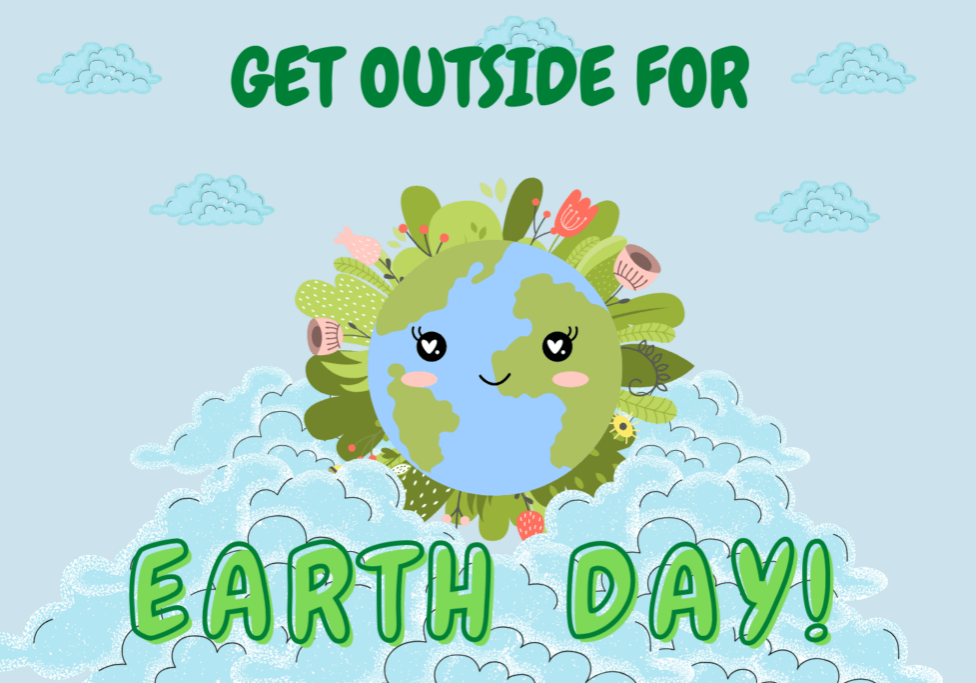 Image that says "get outside for Earth Day!"