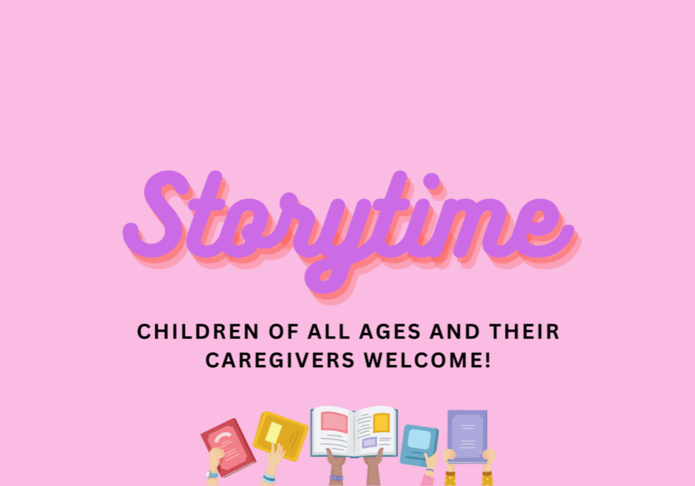 Image that says storytime: children of all ages and their caregivers welcome