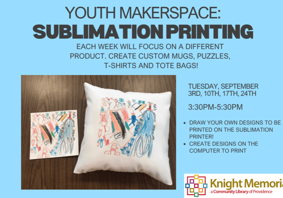 A light blue flyer with an image of a child's drawing and a pillow with that drawing printed on it. The text reads "Youth Makerspace: Sublimation Printing. Each week will focus on a different product. Create custom mugs, puzzles, t-shirts and tote bags!"