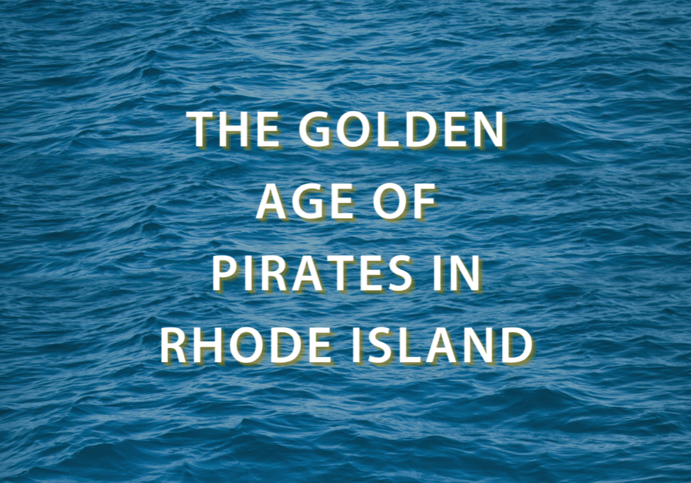 Image that says "The Golden Age of Pirates in Rhode Island"